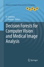 Cover: Decision Forests for Computer Vision and Medical Image Analysis - Springer