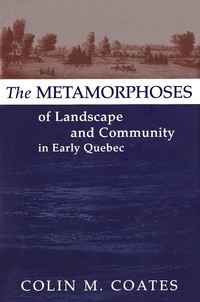 Enlarge image Cover: Metamorphoses of Landscape and Community in Early Quebec - McGill-Queen's University Press