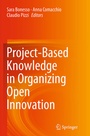 Cover: Project-Based Knowledge in Organizing Open Innovation - Springer