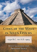 Cover: Cities of the Maya in Seven Epochs, 1250 B.C. to A.D. 1903 - McFarland & Co Inc
