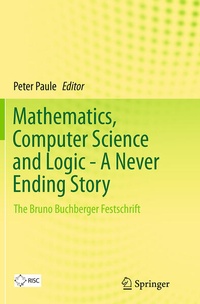 Enlarge image Cover: Mathematics, Computer Science and Logic - A Never Ending Story - Springer