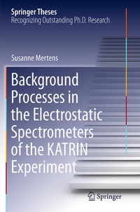 Enlarge image Cover: Background Processes in the Electrostatic Spectrometers of the KATRIN Experiment - Springer