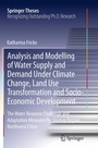 Bild: Analysis and Modelling of Water Supply and Demand Under Climate Change, Land Use Transformation and Socio-Economic Development - Springer