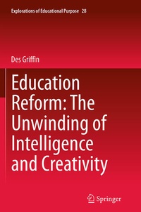 Enlarge image Cover: Education Reform: The Unwinding of Intelligence and Creativity - Springer