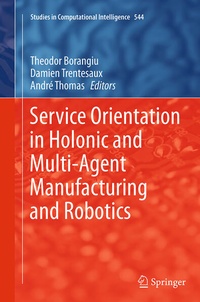 Enlarge image Cover: Service Orientation in Holonic and Multi-Agent Manufacturing and Robotics - Springer