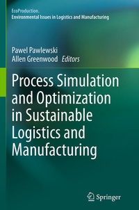 Enlarge image Cover: Process Simulation and Optimization in Sustainable Logistics and Manufacturing - Springer
