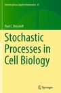 Cover: Stochastic Processes in Cell Biology - Springer