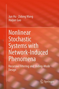 Enlarge image Cover: Nonlinear Stochastic Systems with Network-Induced Phenomena - Springer