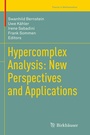 Cover: Hypercomplex Analysis: New Perspectives and Applications - Birkh&auml;user
