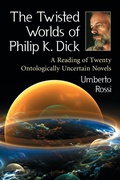 Cover: The Twisted Worlds of Philip K. Dick - McFarland & Co Inc