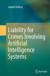 Enlarge image Cover: Liability for Crimes Involving Artificial Intelligence Systems - Springer