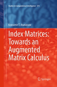 Enlarge image Cover: Index Matrices: Towards an Augmented Matrix Calculus - Springer