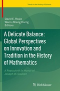 Cover: A Delicate Balance: Global Perspectives on Innovation and Tradition in the History of Mathematics - Birkh&auml;user
