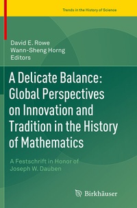 Abbildung von: A Delicate Balance: Global Perspectives on Innovation and Tradition in the History of Mathematics - Birkhäuser
