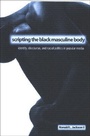 Cover: Scripting the Black Masculine Body - State University of New York Press