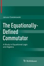 Cover: The Equationally-Defined Commutator - Birkhäuser