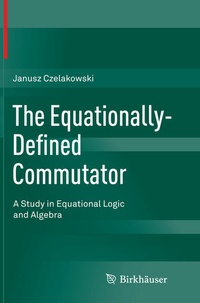Enlarge image Cover: The Equationally-Defined Commutator - Birkhäuser