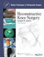 Cover: Reconstructive Knee Surgery - Lippincott Williams and Wilkins