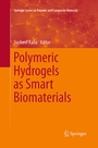Cover: Polymeric Hydrogels as Smart Biomaterials - Springer