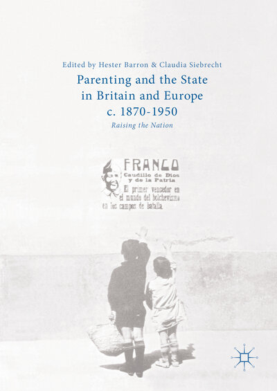 Abbildung von: Parenting and the State in Britain and Europe, c. 1870-1950 - Palgrave Macmillan