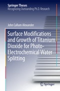 Cover: Surface Modifications and Growth of Titanium Dioxide for Photo-Electrochemical Water Splitting - Springer