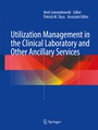 Cover: Utilization Management in the Clinical Laboratory and Other Ancillary Services - Springer
