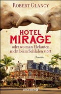 Cover: Hotel Mirage oder wo man Elefanten nicht beim Schlafen st&ouml;rt - Droemer