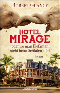 Abbildung von: Hotel Mirage oder wo man Elefanten nicht beim Schlafen stört - Droemer