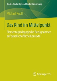 Abbildung von: Das Kind im Mittelpunkt - Springer VS