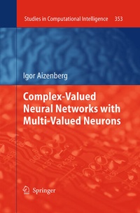 Enlarge image Cover: Complex-Valued Neural Networks with Multi-Valued Neurons - Springer