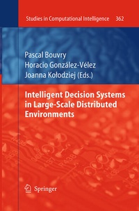 Enlarge image Cover: Intelligent Decision Systems in Large-Scale Distributed Environments - Springer