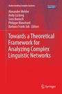 Cover: Towards a Theoretical Framework for Analyzing Complex Linguistic Networks - Springer