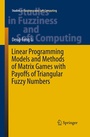Cover: Linear Programming Models and Methods of Matrix Games with Payoffs of Triangular Fuzzy Numbers - Springer