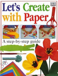 Abbildung von: Let's Create with Paper - Dorling Kindersley