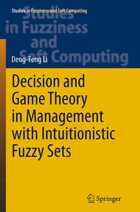 Enlarge image Cover: Decision and Game Theory in Management With Intuitionistic Fuzzy Sets - Springer