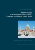 Cover: Altersbedingte Makuladegeneration (AMD) - erkennen, behandeln, damit leben - BoD - Books on Demand