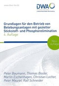 Cover: Grundlagen f&uuml;r den Betrieb von Belebungsanlagen mit gezielter Stickstoff- und Phosphorelimination - Deutsche Vereinigung f&uuml;r Wasserwirtschaft, Abwasser und Abfall