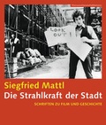 Cover: Die Strahlkraft der Stadt - Schriften zu Film und Geschichte - SYNEMA Gesellschaft f&uuml;r Film und Medien