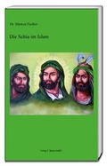 Cover: Die Schia im Islam - Traugott Bautz