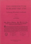 Cover: Das Herzogtum Kurland 1561-1795 - Institut f&uuml;r Kultur und Geschichte der Deutschen in Nordosteuropa