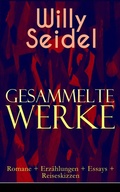 Cover: Gesammelte Werke: Romane + Erz&auml;hlungen + Essays + Reiseskizzen - e-artnow