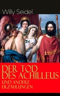Cover: Der Tod des Achilleus und andere Erz&auml;hlungen - e-artnow