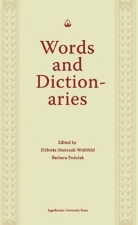 Abbildung von: Words and Dictionaries - A Festschrift for Professor Stanislaw Stachowski on the Occasion of His 85th Birthday - Uniwersytet Jagiellonski, Wydawnictwo