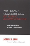 Cover: The Social Construction of Public Administration - State University of New York Press