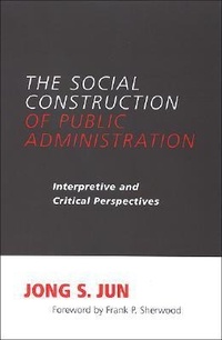 Enlarge image Cover: The Social Construction of Public Administration - State University of New York Press