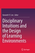 Cover: Disciplinary Intuitions and the Design of Learning Environments - Springer
