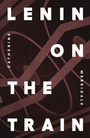 Cover: Lenin on the Train - Penguin Books Ltd