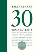 Cover: Sally Clarke: 30 Ingredients - White Lion Publishing