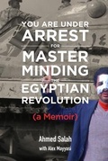 Cover: You Are Under Arrest for Masterminding the Egyptian Revolution - Spark Publications