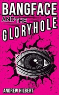 Cover: Bangface and the Gloryhole - Weekly Weird Monthly
